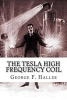 The Tesla High Frequency Coil - Its Construction and Uses (Paperback) - George F Haller Photo