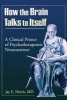 How the Brain Talks to Itself - A Clinical Primer of Psychotherapeutic Neuroscience (Paperback) - Jay Evans Harris Photo