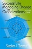 Successfully Managing Change in Organizations - A User's Guide (Paperback) - Stephen J Thomas Photo