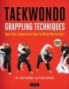 Taekwondo Grappling Techniques - Hone Your Competitive Edge for Mixed Martial Arts (Paperback) - Tony Kemerly Photo