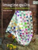 Imagine Quilts - 11 Patterns from Everyday Inspirations (Paperback) - Dana Bolyard Photo