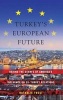 Turkey's European Future - Behind the Scenes of America's Influence on EU-Turkey Relations (Hardcover, New) - Nathalie Tocci Photo