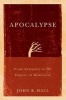 Apocalypse - From Antiquity to the Empire of Modernity (Paperback) - John R Hall Photo