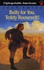 Bully for You, Teddy Roosevelt! (Paperback) - Jean Fritz Photo