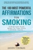 Affirmation the 100 Most Powerful Affirmations for Smoking 2 Amazing Affirmative Bonus Books Included for Motivation & Addiction - Condition Your Mind to Take Over Control Again (Paperback) - Jason Thomas Photo