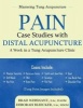 Pain Case Studies with Distal Acupuncture - A Week in a Tung Acupuncture Clinic (Paperback) - Brad Whisnant Photo