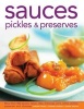 Sauces, Pickles & Preserves - More Than 400 Sauces, Salsas, Dips, Dressings, Jams, Jellies, Pickles, Preserves and Chutneys (Hardcover) - Christine France Photo