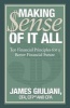 Making Sense of it All - Ten Financial Principles for a Better Financial Future (Paperback) - James Giuliani Photo