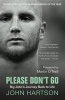 Please Don't Go - Big John's Journey Back to Life (Paperback) - John Hartson Photo