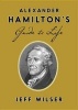 Alexander Hamilton's Guide to Life (Hardcover) - Jeff Wilser Photo