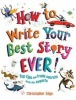 How to Write Your Best Story Ever! - Top Tips and Trade Secrets from the Experts (Paperback) - Christopher Edge Photo