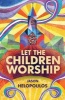 Let the Children Worship (Paperback) - Jason Helopoulos Photo