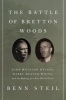 The Battle of Bretton Woods - John Maynard Keynes, Harry Dexter White, and the Making of a New World Order (Hardcover) - Benn Steil Photo