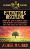 Motivation and Discipline - How to Stay Motivated and Maintain Discipline on the Road to Success (Paperback) - MR Asher Majeed Photo