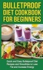 Bulletproof Diet Cookbook for Beginners - Quick and Easy Recipes and Smoothies to Lose Fat and Increase Energy (Paperback) - Tony Robson Photo