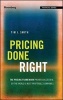 Pricing Done Right - The Pricing Framework Proven Successful by the World's Most Profitable Companies (Hardcover, 2 Rev Ed) - Tim J Smith Photo