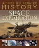 A Brief Illustrated History of Space Exploration (Hardcover) - Robert Snedden Photo