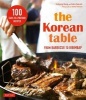 Korean Table - From Barbecue to Bibimbap 100 Easy-to-Prepare Recipes (Paperback) - Taekyung Chung Photo