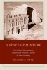 A State of Mixture - Christians, Zoroastrians, and Iranian Political Culture in Late Antiquity (Hardcover) - Richard E Payne Photo