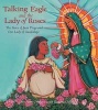 Talking Eagle and the Lady of the Roses - The Story of Juan Diego and Our Lady of Guadalupe (Hardcover) - Amy C ordova Photo