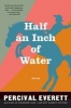 Half an Inch of Water - Stories (Paperback) - Percival Everett Photo