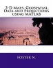 3-D Maps, Geospatial Data and Projections Using MATLAB (Paperback) - Foster N Photo