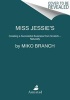 Miss Jessie's - Creating a Successful Business from Scratch---Naturally (Paperback) - Miko Branch Photo