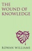 The Wound of Knowledge - Christian Spirituality from the New Testament to St. John of the Cross (Paperback, New edition) - Rowan Williams Photo