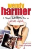 I Made Lattes for a Love God (Paperback) - Wendy Harmer Photo