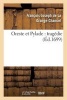 Oreste Et Pylade: Tragedie (French, Paperback) - Francois Joseph De La Grange Chancel Photo