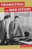 Promoting the War Effort - Robert Horton and Federal Propaganda, 1938-1946 (Hardcover) - Mordecai Lee Photo