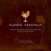 Classic Cocktails - Time-Honored Recipes for the Home Bartender (Paperback) - Amanda Hallay Photo