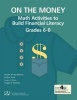 On the Money, Grades 6-8 - Math Activities to Build Financial Literacy Grades 6-8 (Paperback) - Jennifer M Bay Williams Photo