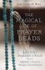 Magical Use of Prayer Beads - Secret Meditations and Rituals for Your Qabalistic, Hermetic, Wiccan or Druid Practice (Paperback) - Jean Louis De Biasi Photo