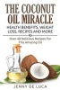 The Coconut Oil Miracle - Health Benefits, Weight Loss, Recipes and More - Over 40 Delicious Recipes for This Amazing Oil (Paperback) - Jenny De Luca Photo