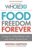 Food Freedom Forever - Letting Go of Bad Habits, Guilt, and Anxiety Around Food (Hardcover) - Melissa Hartwig Photo