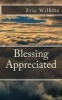 Blessing Appreciated - The Love You Receive from Anyone Is a Blessing. Learn to Appreciate the Blessings You Receive, Learn to Love Again. (Paperback) - Eric Wilhite Photo