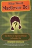 What Would MacGyver Do? - True Stories of Improvised Genius in Everyday Life (Paperback) - Brendan Vaughan Photo