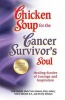 Chicken Soup for the Cancer Survivor's Soul - Healing Stories of Courage and Inspiration (Paperback, Original) - Jack Canfield Photo