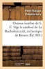 Oraison Funebre de S. E. Mgr Le Cardinal de La Rochefoucauld, Archeveque de Rouen (French, Paperback) - Pierre Francois Theophile Jarry Photo