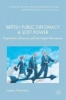 British Public Diplomacy and Soft Power 2016 - Diplomatic Influence and the Digital Revolution (Hardcover, 1st ed. 2017) - James Pamment Photo