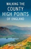 Walking the County High Points of England (Paperback) - David Bathurst Photo