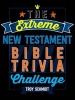 The Extreme New Testament Bible Trivia Challenge (Paperback) - Troy Schmidt Photo