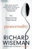 Paranormality - The Science of the Supernatural (Paperback, Main Market Ed.) - Richard Wiseman Photo