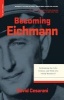 Becoming Eichmann - Rethinking the Life, Crimes and Trial of a Desk Murderer (Paperback, New Ed) - David Ceserani Photo