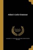 Adam's Latin Grammar (Paperback) - Alexander 1741 1809 Adam Photo