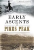 Early Ascents on Pikes Peak (Paperback) - Woody Smith Photo