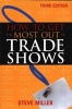 How to Get the Most Out of Trade Shows (Paperback, New ed of 3rd revised ed) - Steve A Miller Photo