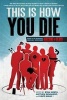 This Is How You Die - Stories of the Inscrutable, Infallible, Inescapable Machine of Death (Paperback) - Ryan North Photo