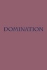 Domination - Blank Lined Notebook - 6x9 - 108 Pages - Motivational (Paperback) - Passion Imagination Journals Photo